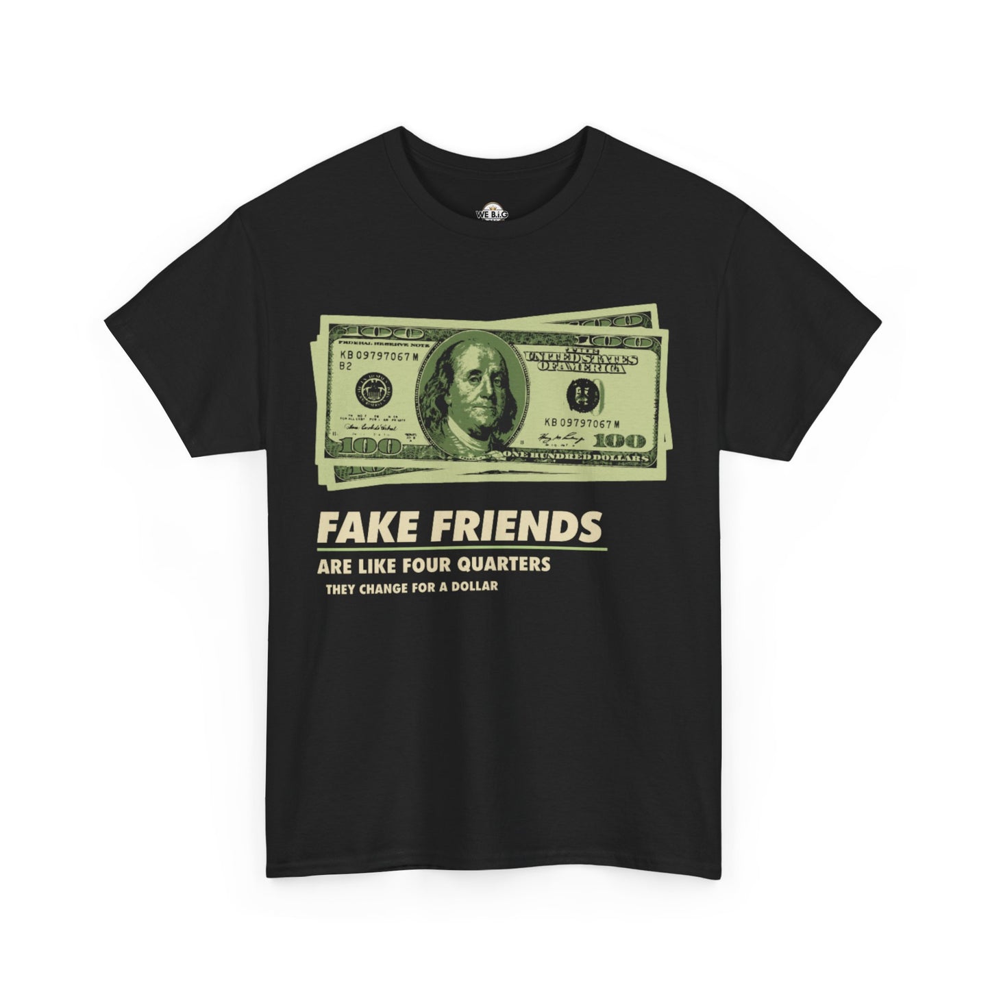 Fake friends are like four quarters...they change for a dollar.