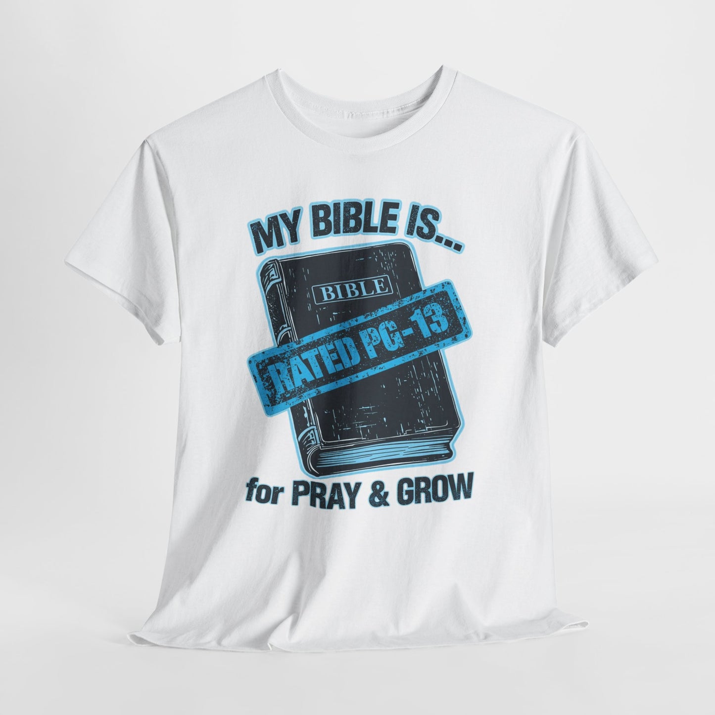Rated PG - 13 for PRAY & GROW - Bible Tee