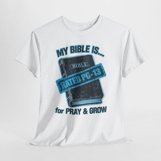 Rated PG - 13 for PRAY & GROW - Bible Tee