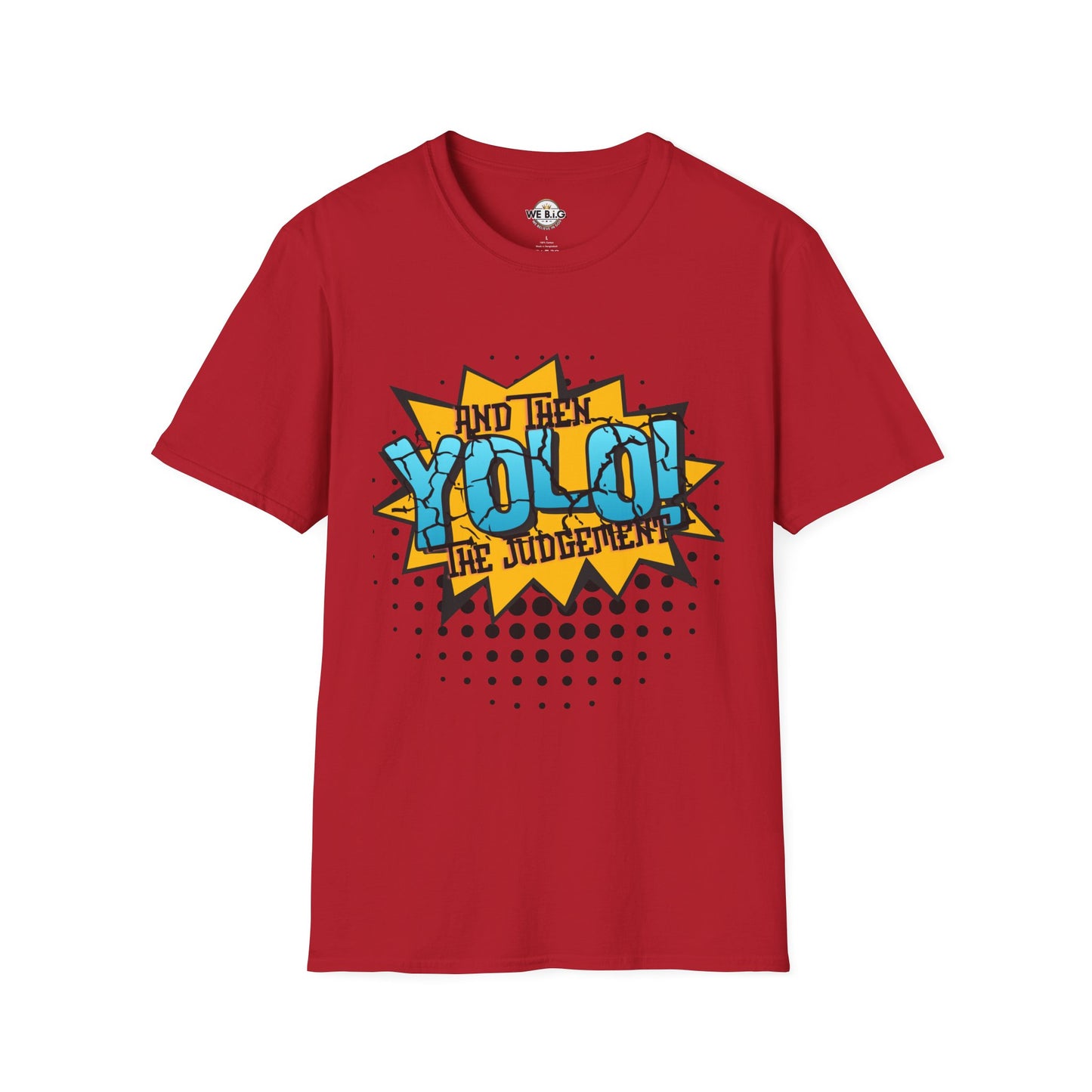 YOLO...and then the judgement— Unisex Graphic T-Shirt, Funny Motivational Tee, Casual Wear, Gift for Friends, Everyday Comfort, Trendy Statement Top