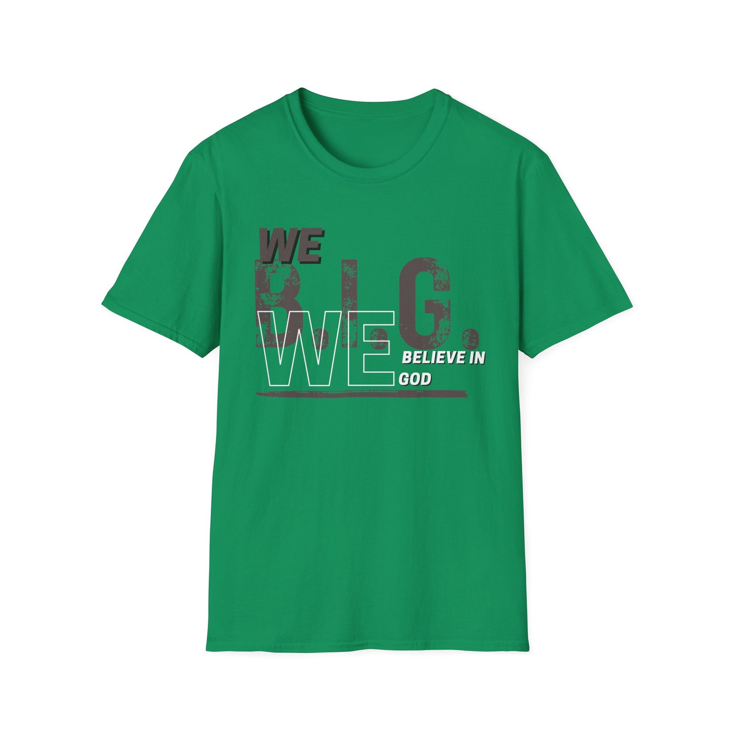 We B.i.G. (Rustic Grey)— We Believe in GOD Do You?