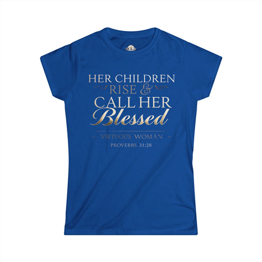 Her Children Rise & Call Her Blessed — Virtuous Woman. — Proverbs 31:28