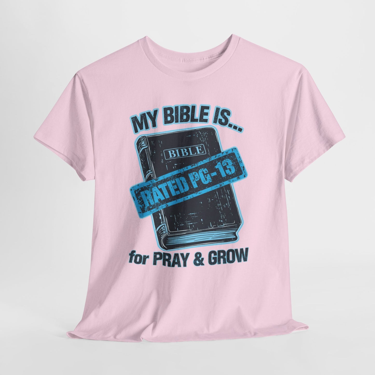 Rated PG - 13 for PRAY & GROW - Bible Tee