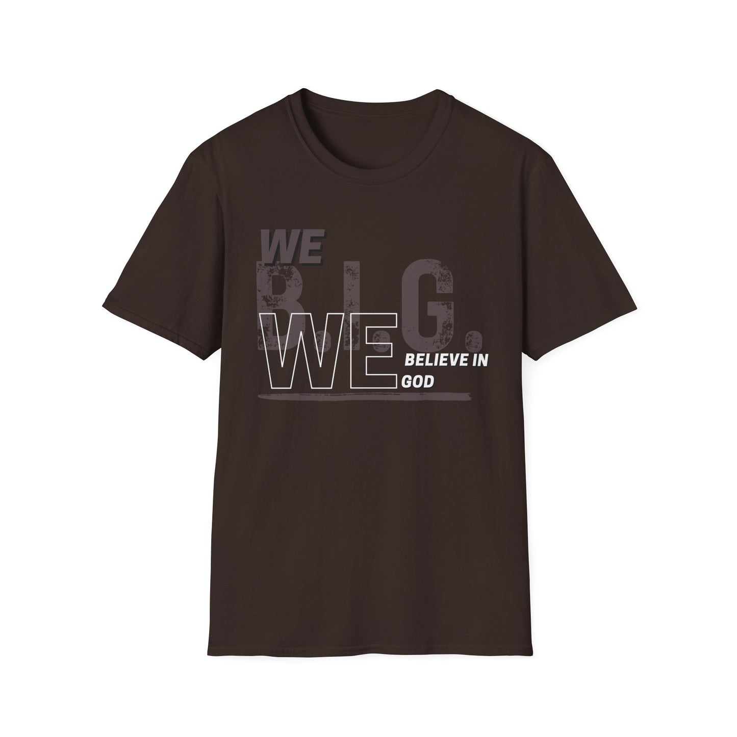 We B.i.G. (Rustic Grey)— We Believe in GOD Do You?