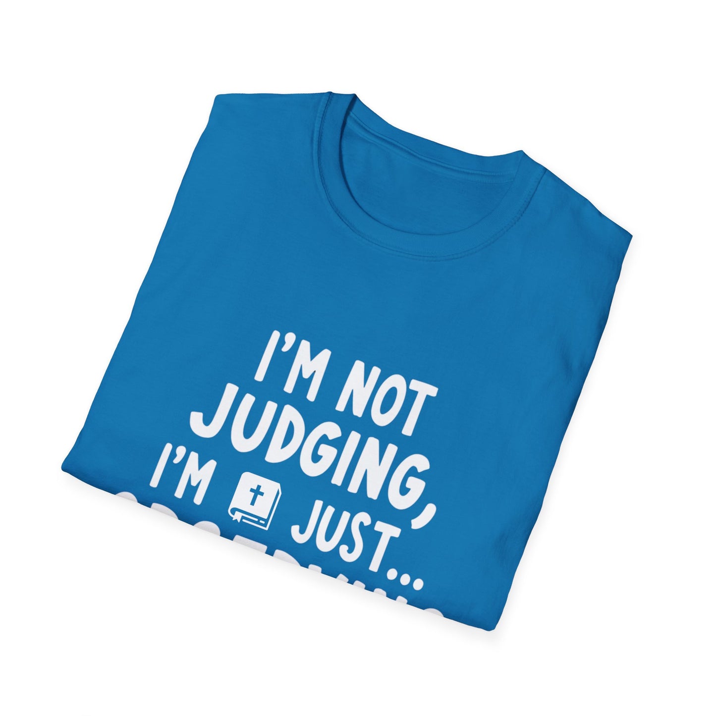 I'm Not judging I'm Just Observing Loudly (White Letters) Unisex Softstyle T-Shirt