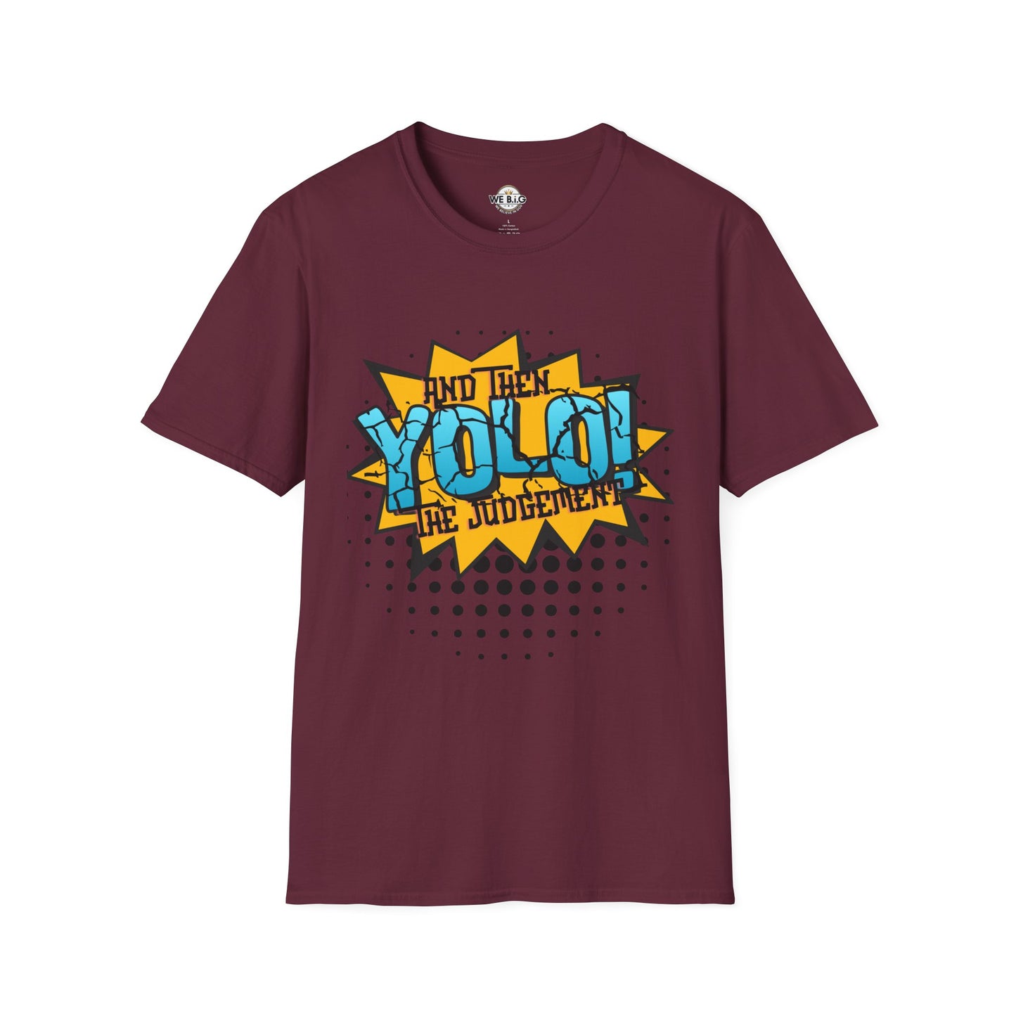 YOLO...and then the judgement— Unisex Graphic T-Shirt, Funny Motivational Tee, Casual Wear, Gift for Friends, Everyday Comfort, Trendy Statement Top