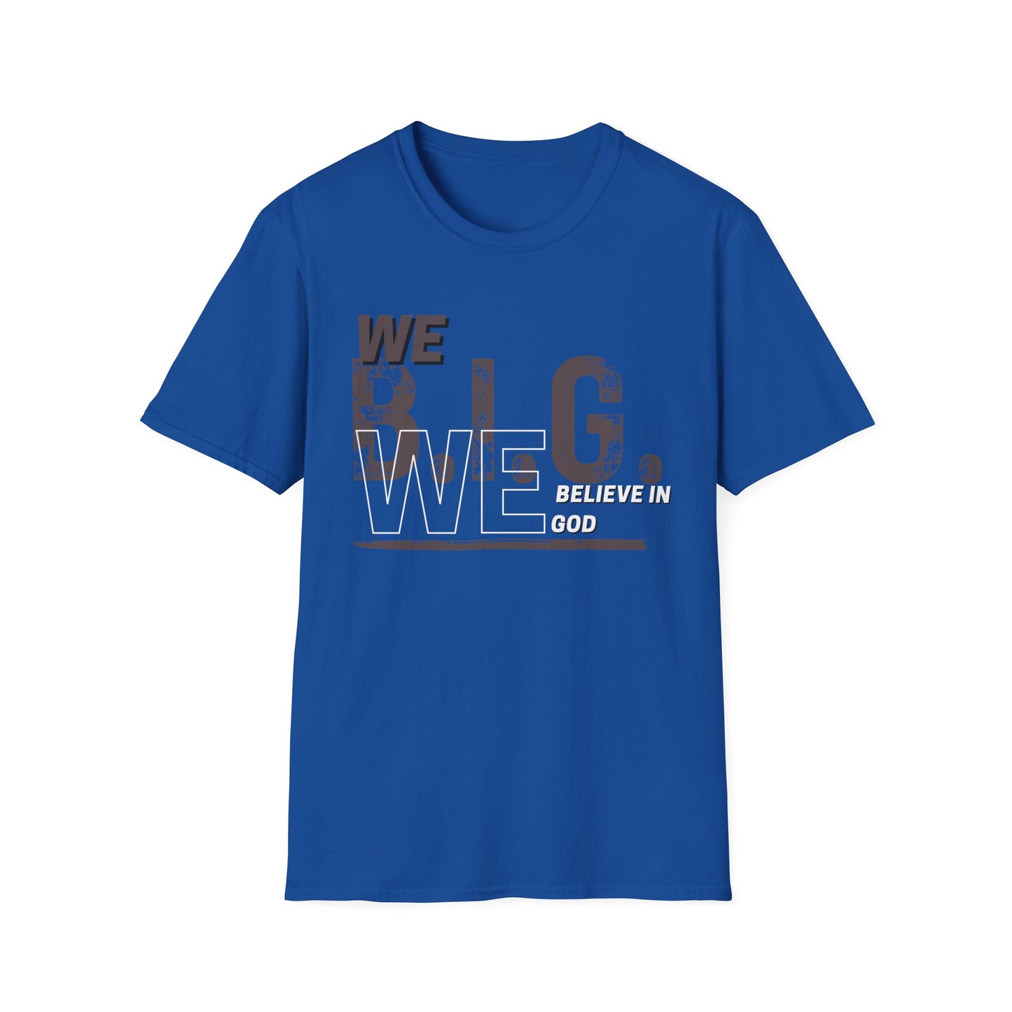 We B.i.G. (Rustic Grey)— We Believe in GOD Do You?