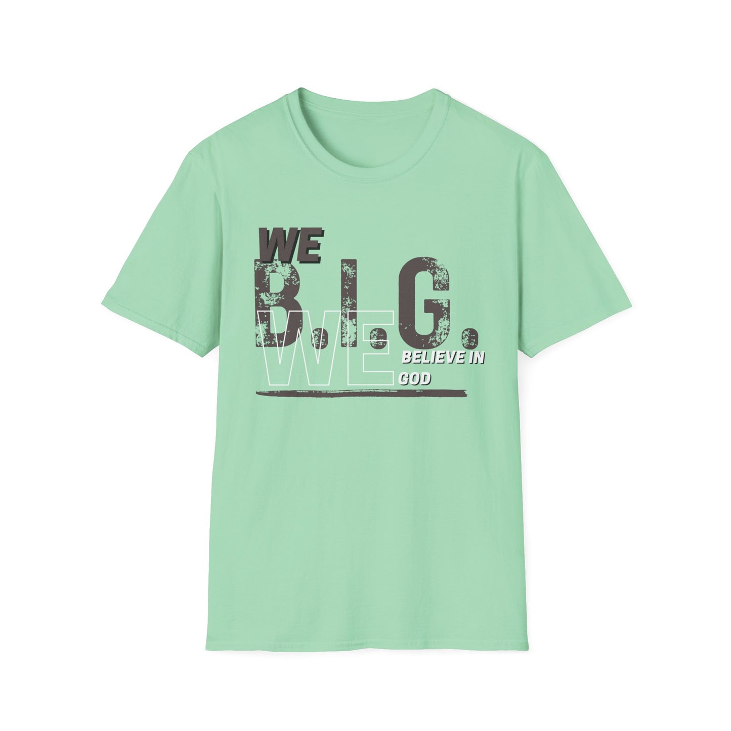 We B.i.G. (Rustic Grey)— We Believe in GOD Do You?