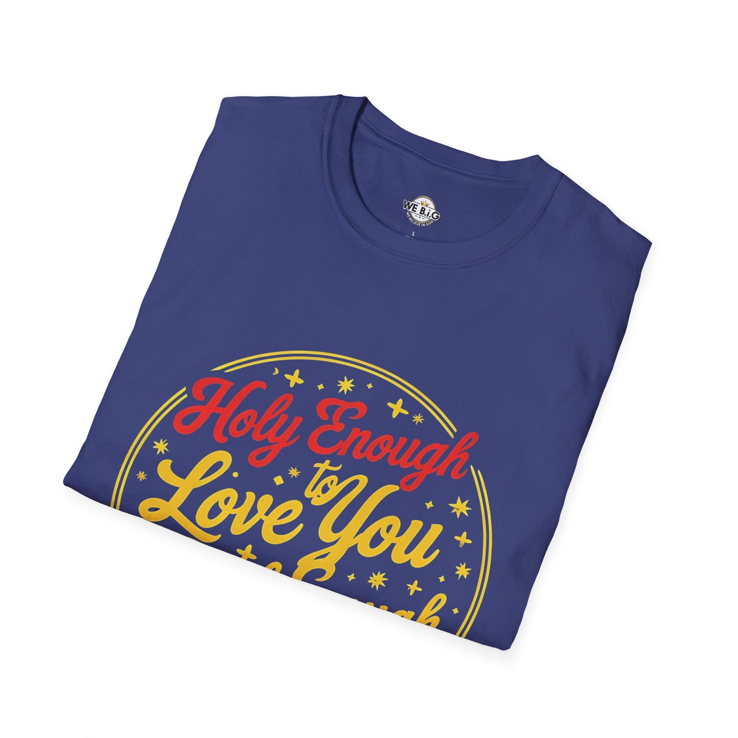 Holy Enough to Love / Real Enough to Roast You—Unisex Softstyle T-Shirt