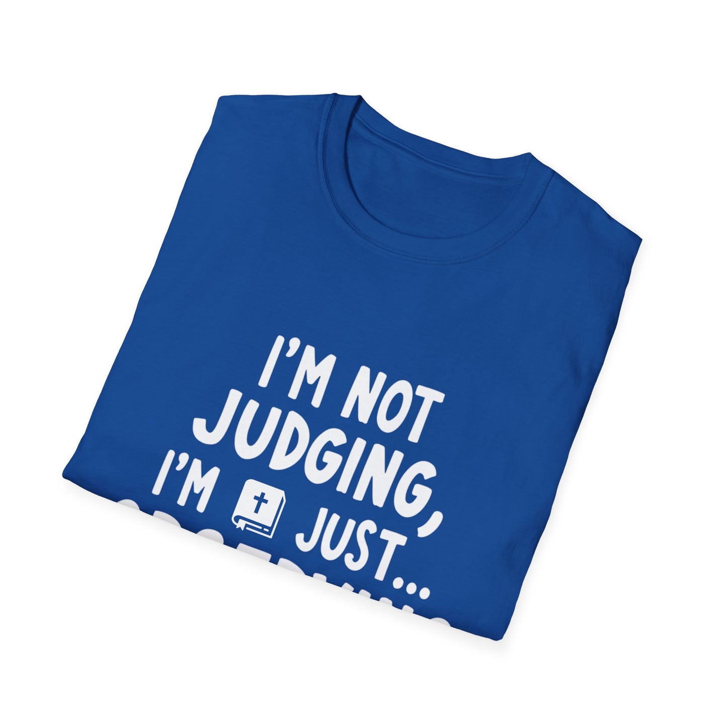 I'm Not judging I'm Just Observing Loudly (White Letters) Unisex Softstyle T-Shirt