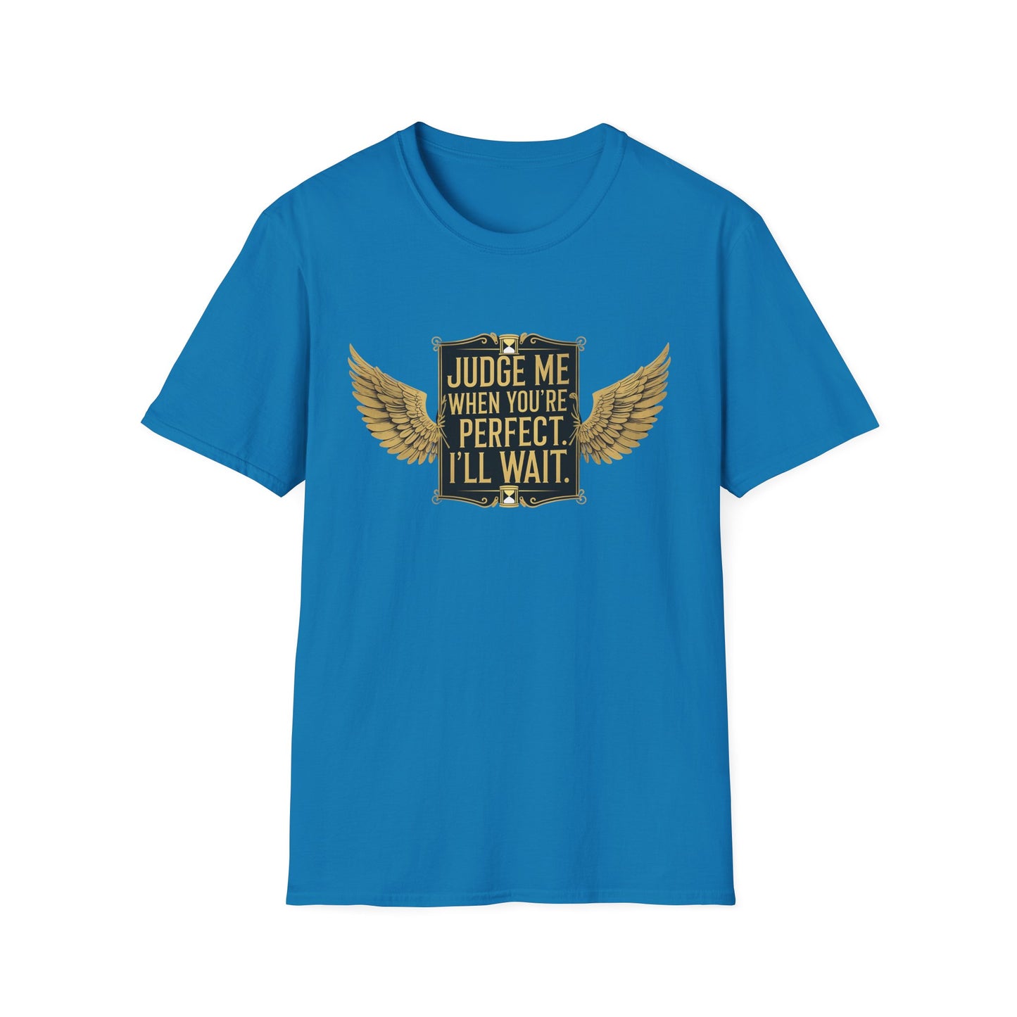 Graphic T-Shirt: Judge Me When You're Perfect, I'll Wait Black Badge
