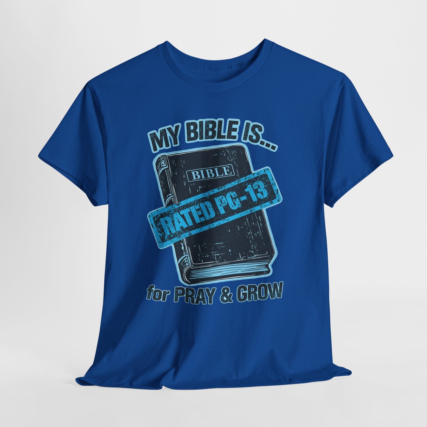 Rated PG - 13 for PRAY & GROW - Bible Tee