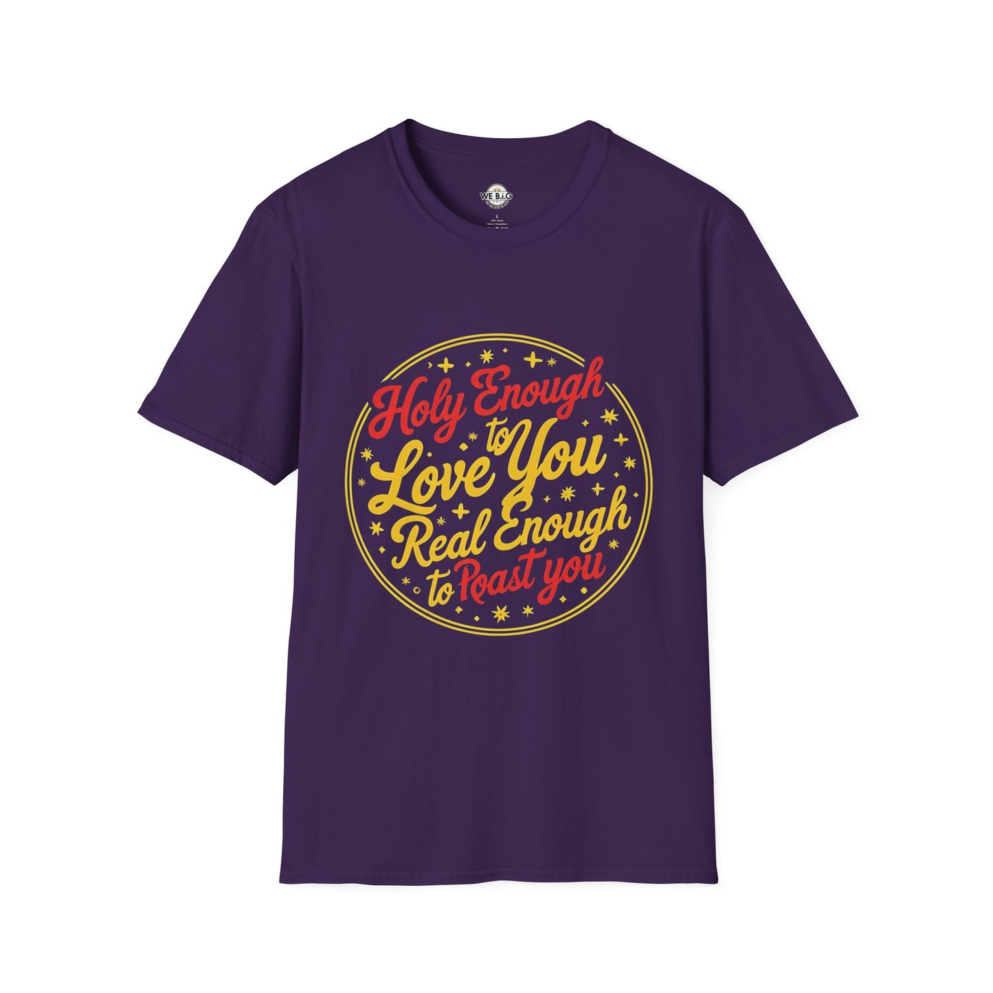 Holy Enough to Love / Real Enough to Roast You—Unisex Softstyle T-Shirt