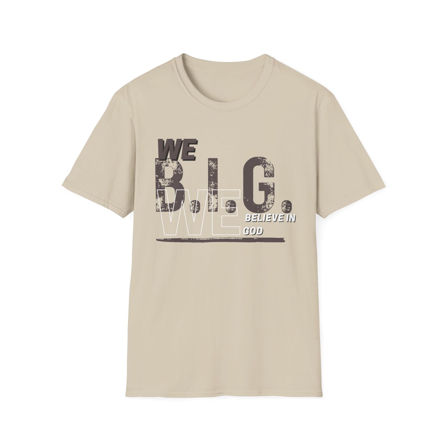 We B.i.G. (Rustic Grey)— We Believe in GOD Do You?