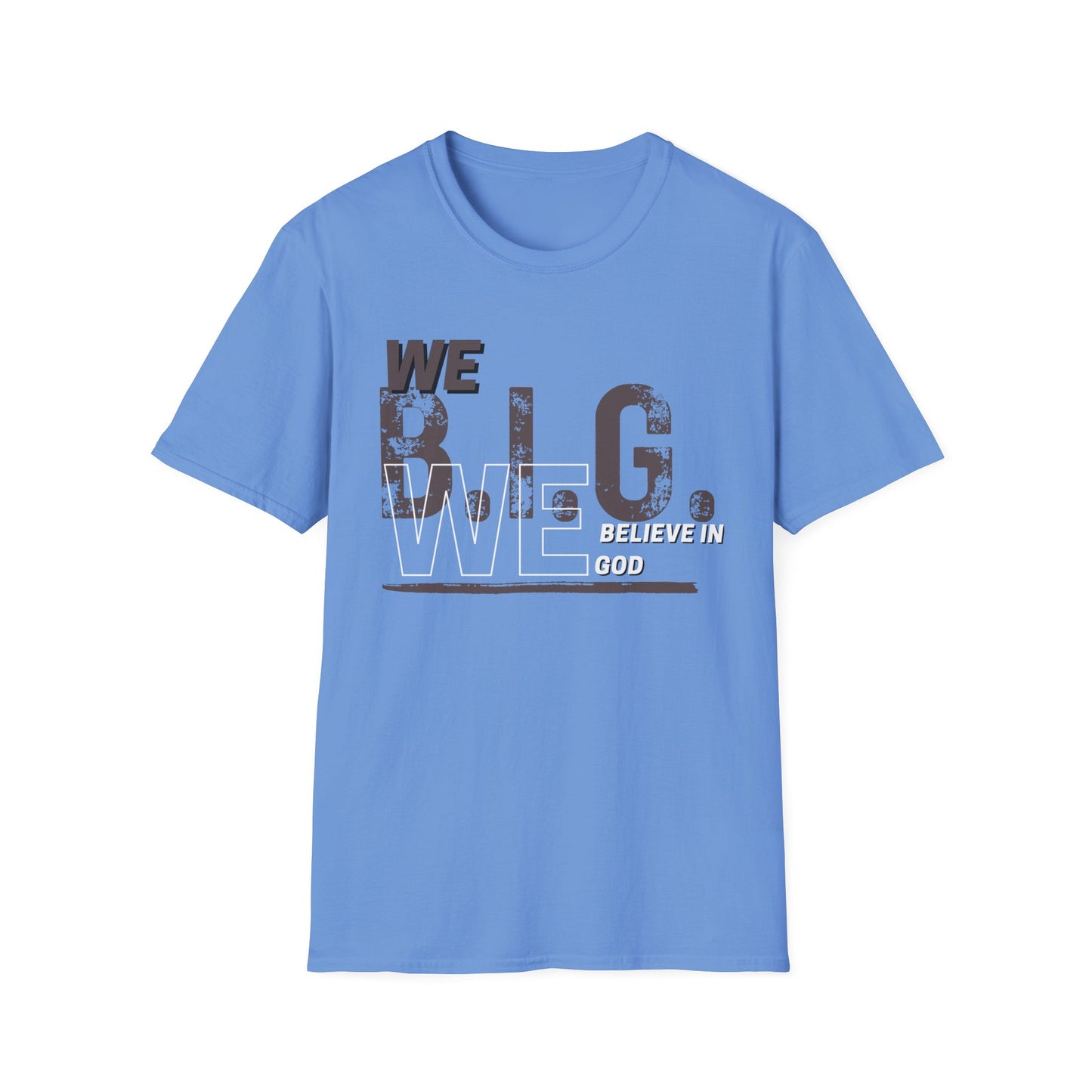 We B.i.G. (Rustic Grey)— We Believe in GOD Do You?