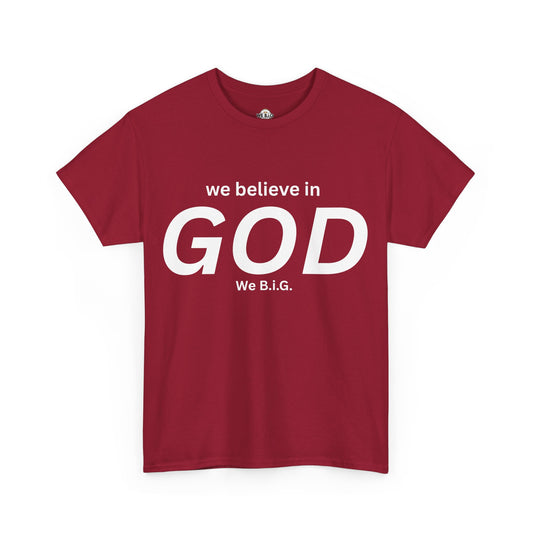 "We Believe in God, We B.I.G." | Faith T-Shirt