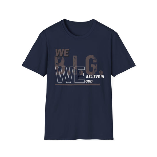 We B.i.G. (Rustic Grey)— We Believe in GOD Do You?