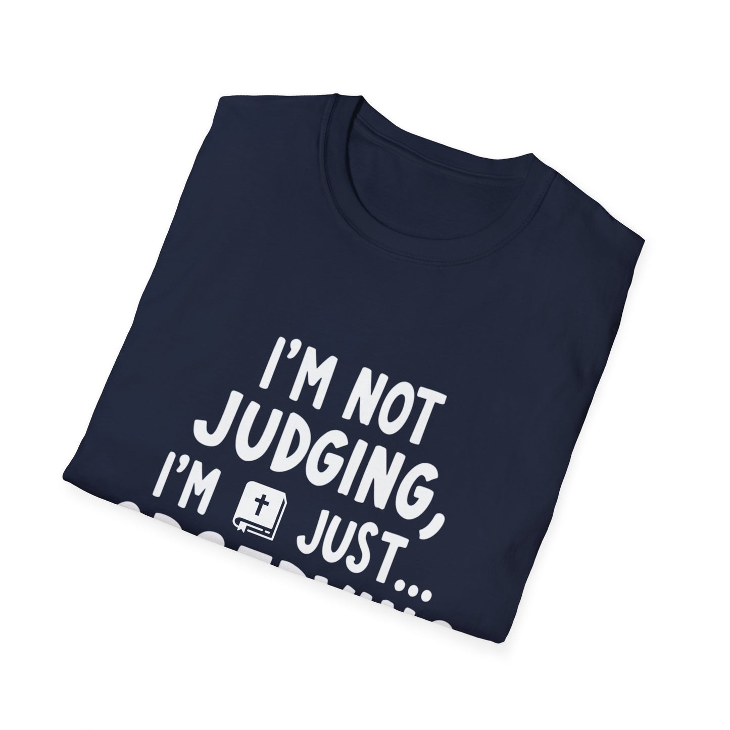 I'm Not judging I'm Just Observing Loudly (White Letters) Unisex Softstyle T-Shirt