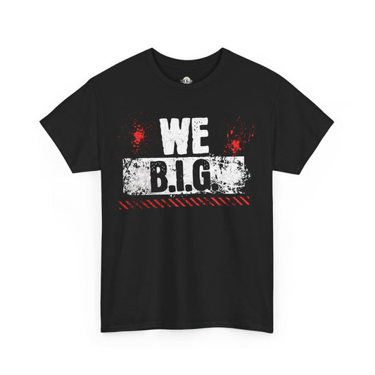 Inspirational Cotton Tee - WE B.I.G - Motivational Shirt for Friends, Family, Gifts, Casual Wear, Celebrations