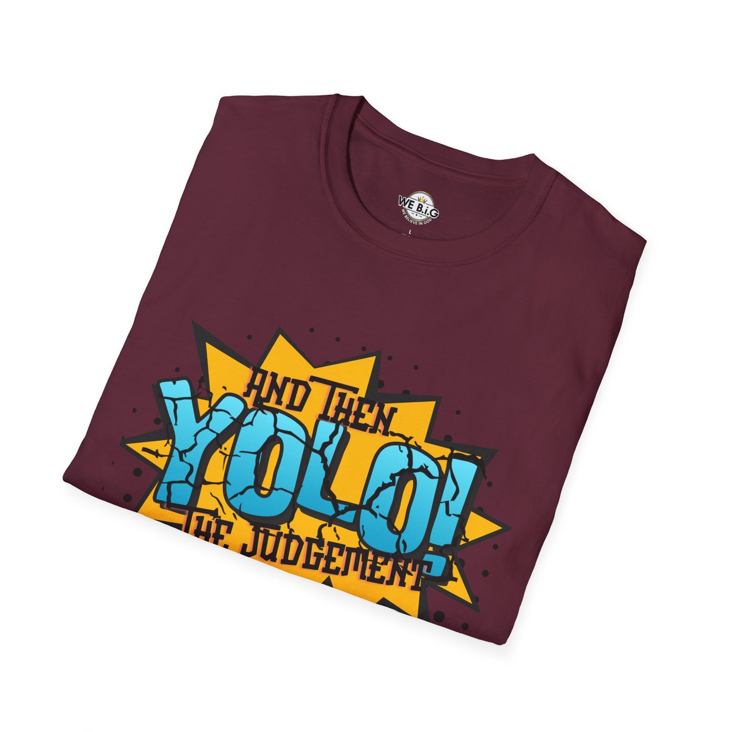 YOLO...and then the judgement— Unisex Graphic T-Shirt, Funny Motivational Tee, Casual Wear, Gift for Friends, Everyday Comfort, Trendy Statement Top