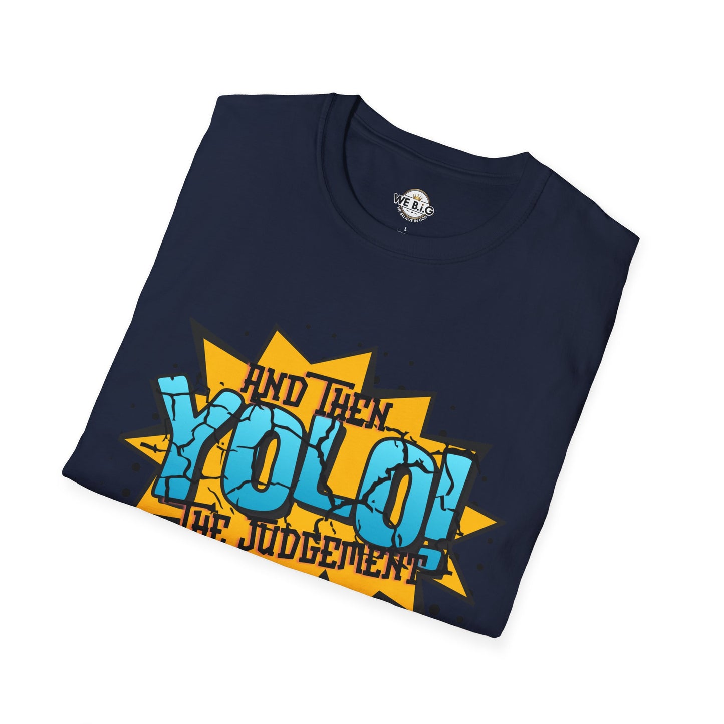 YOLO...and then the judgement— Unisex Graphic T-Shirt, Funny Motivational Tee, Casual Wear, Gift for Friends, Everyday Comfort, Trendy Statement Top