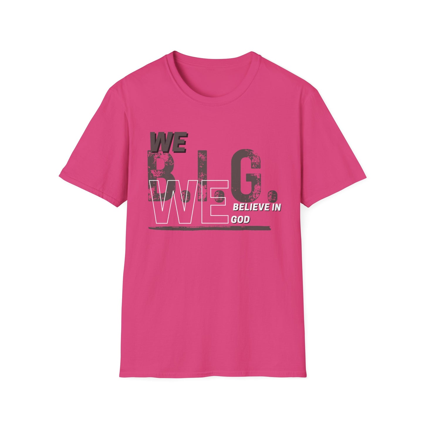 We B.i.G. (Rustic Grey)— We Believe in GOD Do You?