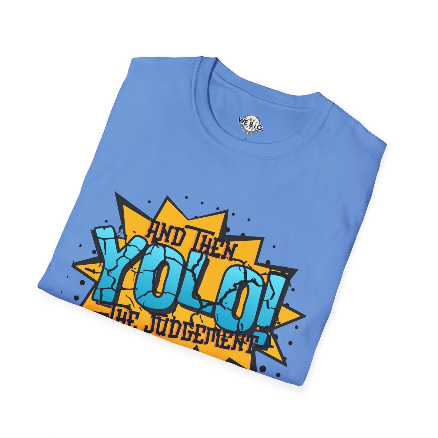 YOLO...and then the judgement— Unisex Graphic T-Shirt, Funny Motivational Tee, Casual Wear, Gift for Friends, Everyday Comfort, Trendy Statement Top