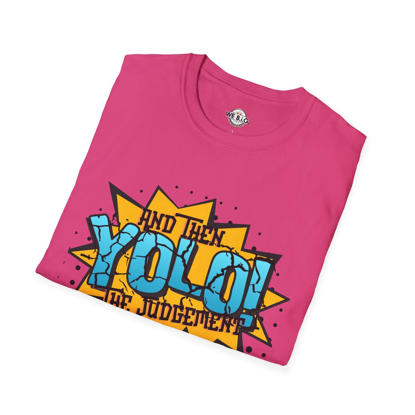 YOLO...and then the judgement— Unisex Graphic T-Shirt, Funny Motivational Tee, Casual Wear, Gift for Friends, Everyday Comfort, Trendy Statement Top