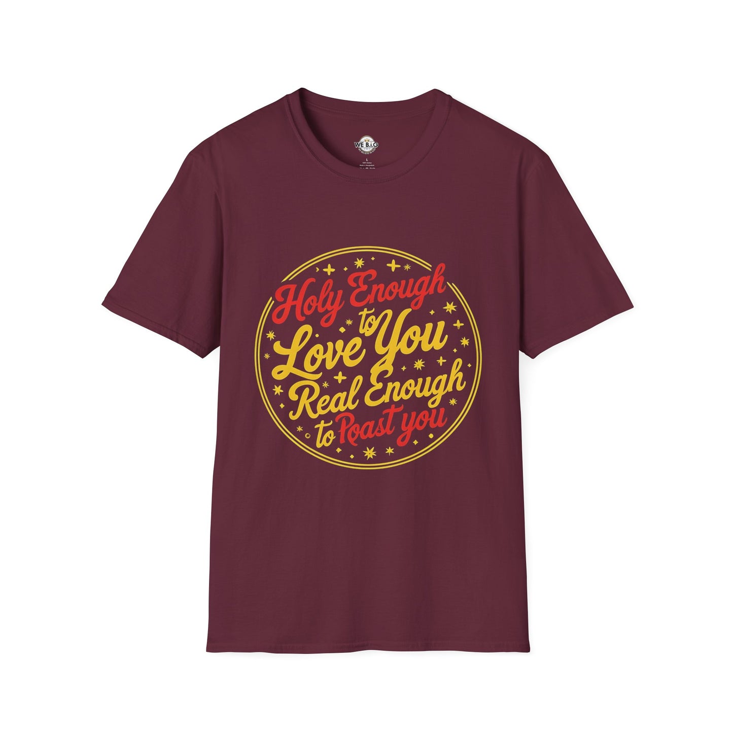 Holy Enough to Love / Real Enough to Roast You—Unisex Softstyle T-Shirt