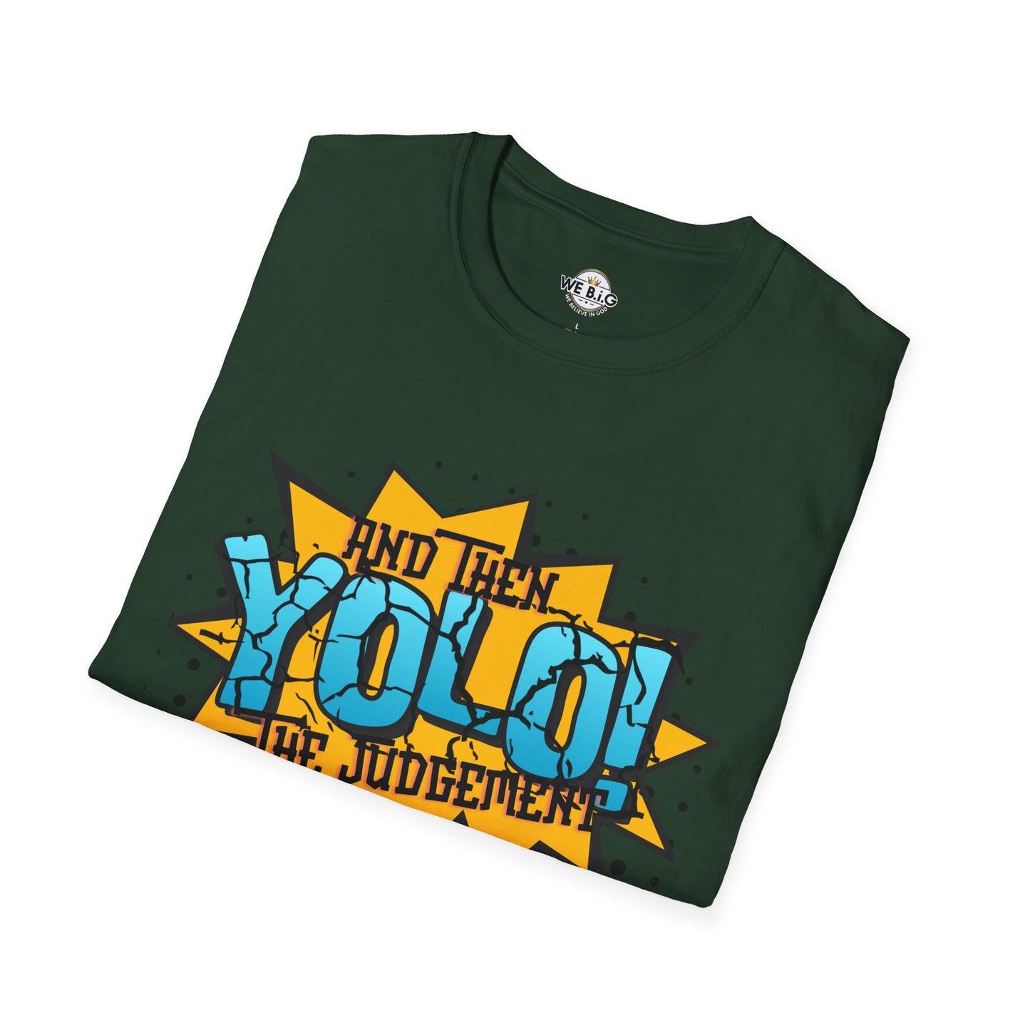 YOLO...and then the judgement— Unisex Graphic T-Shirt, Funny Motivational Tee, Casual Wear, Gift for Friends, Everyday Comfort, Trendy Statement Top