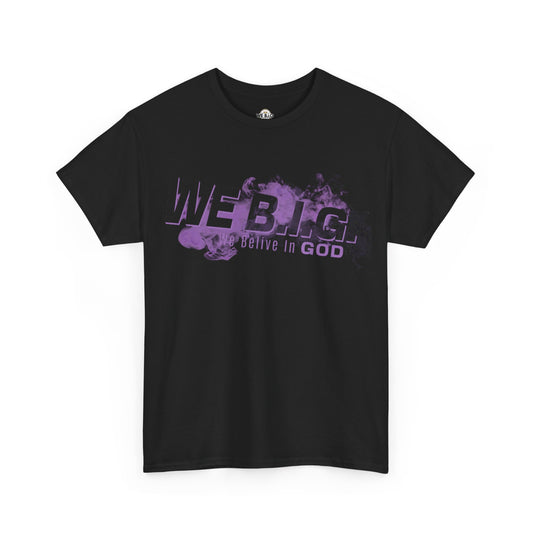 We B.i.G. (All The Smoke)—Stylish Unisex Heavy Cotton Tee - "We Believe in God" Inspirational Tee, Faith Apparel, Casual Wear, Gift for Believers, Christian Tees
