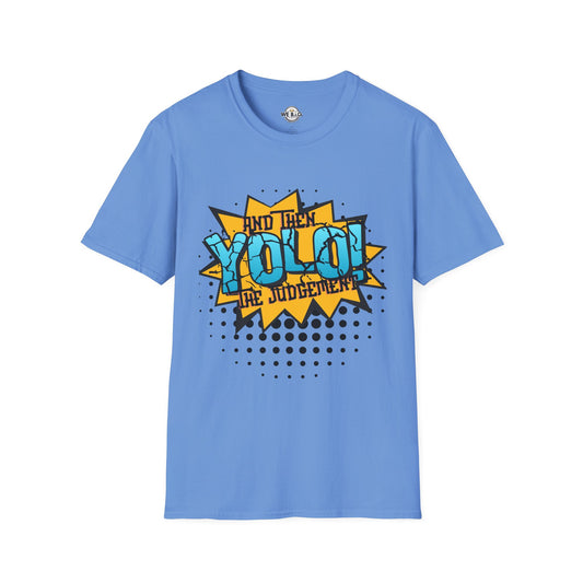 YOLO...and then the judgement— Unisex Graphic T-Shirt, Funny Motivational Tee, Casual Wear, Gift for Friends, Everyday Comfort, Trendy Statement Top