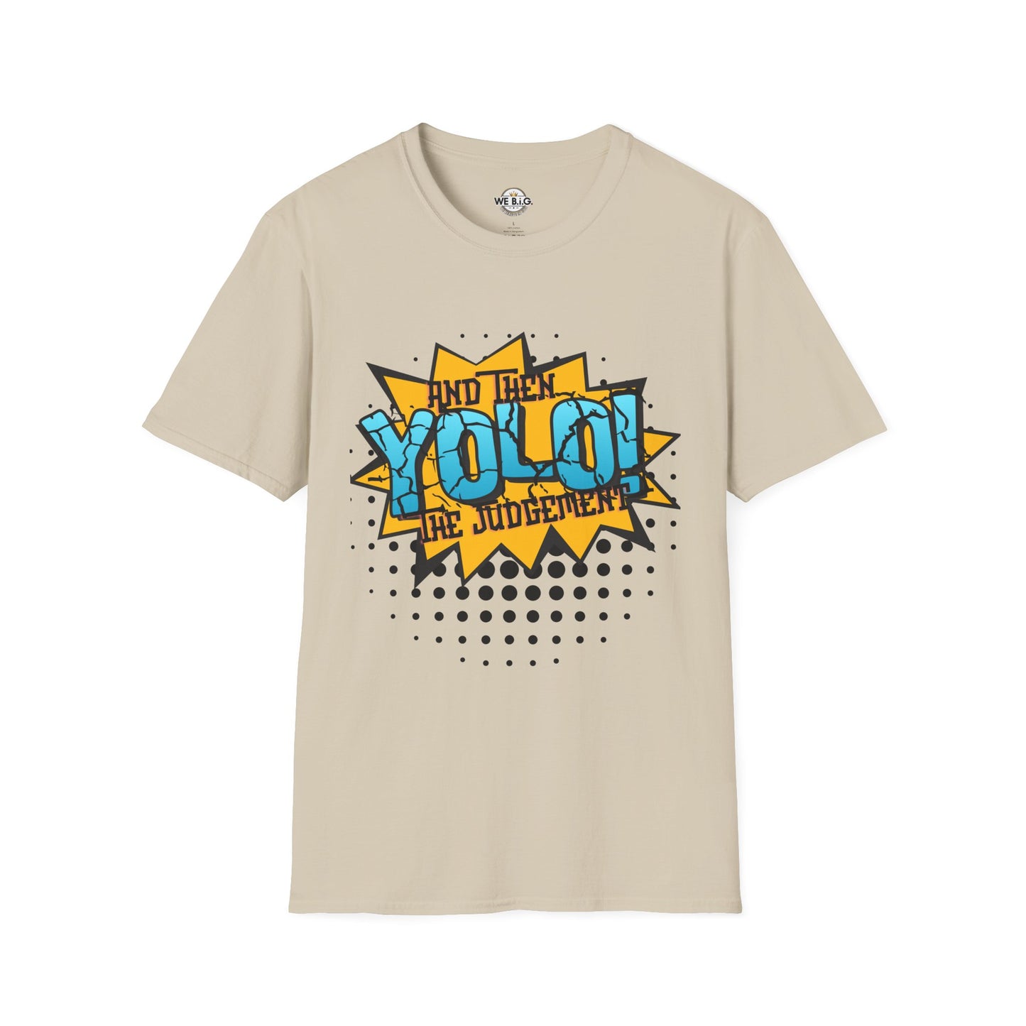YOLO...and then the judgement— Unisex Graphic T-Shirt, Funny Motivational Tee, Casual Wear, Gift for Friends, Everyday Comfort, Trendy Statement Top