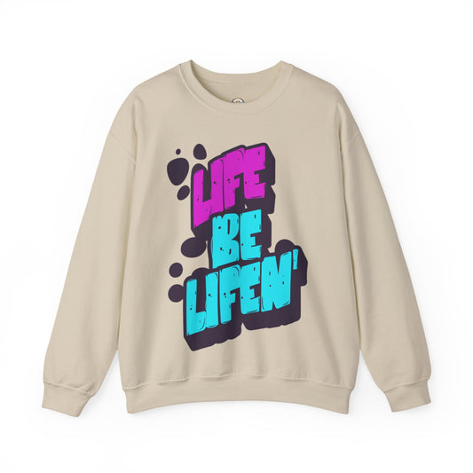 Life Be Lifin'—Sweater