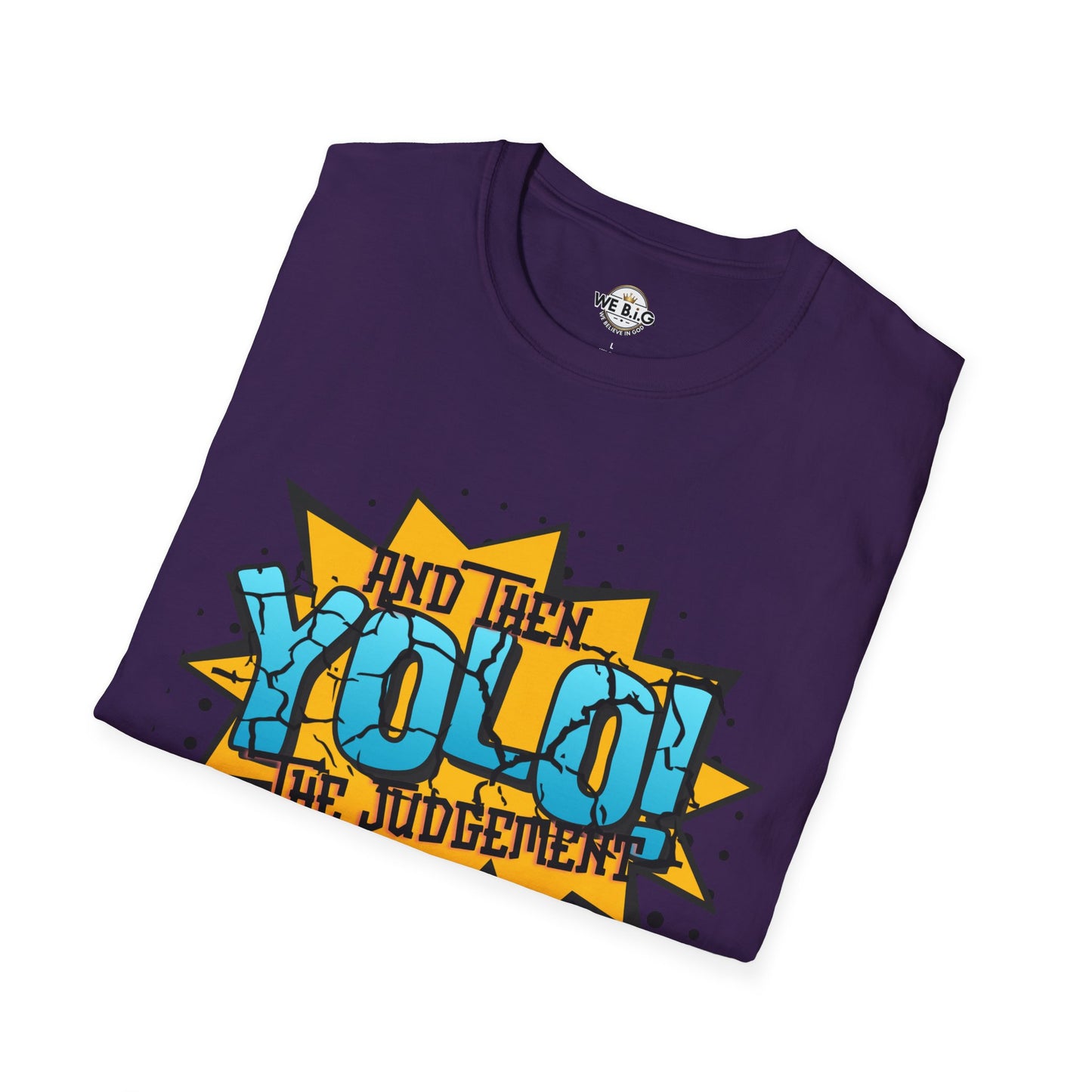 YOLO...and then the judgement— Unisex Graphic T-Shirt, Funny Motivational Tee, Casual Wear, Gift for Friends, Everyday Comfort, Trendy Statement Top