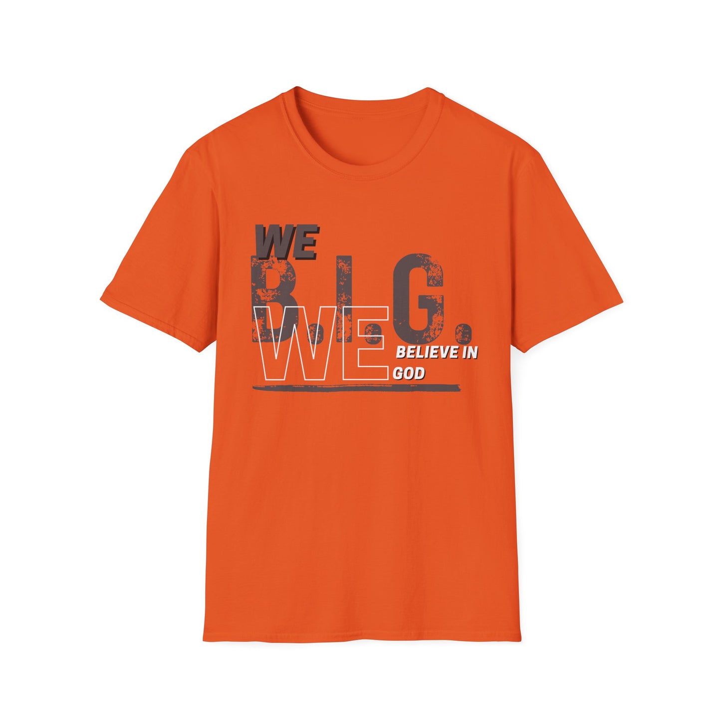 We B.i.G. (Rustic Grey)— We Believe in GOD Do You?