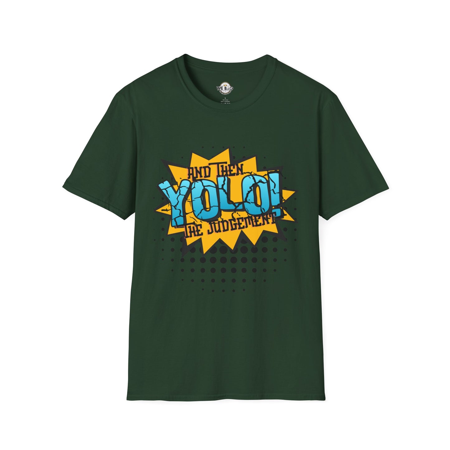 YOLO...and then the judgement— Unisex Graphic T-Shirt, Funny Motivational Tee, Casual Wear, Gift for Friends, Everyday Comfort, Trendy Statement Top