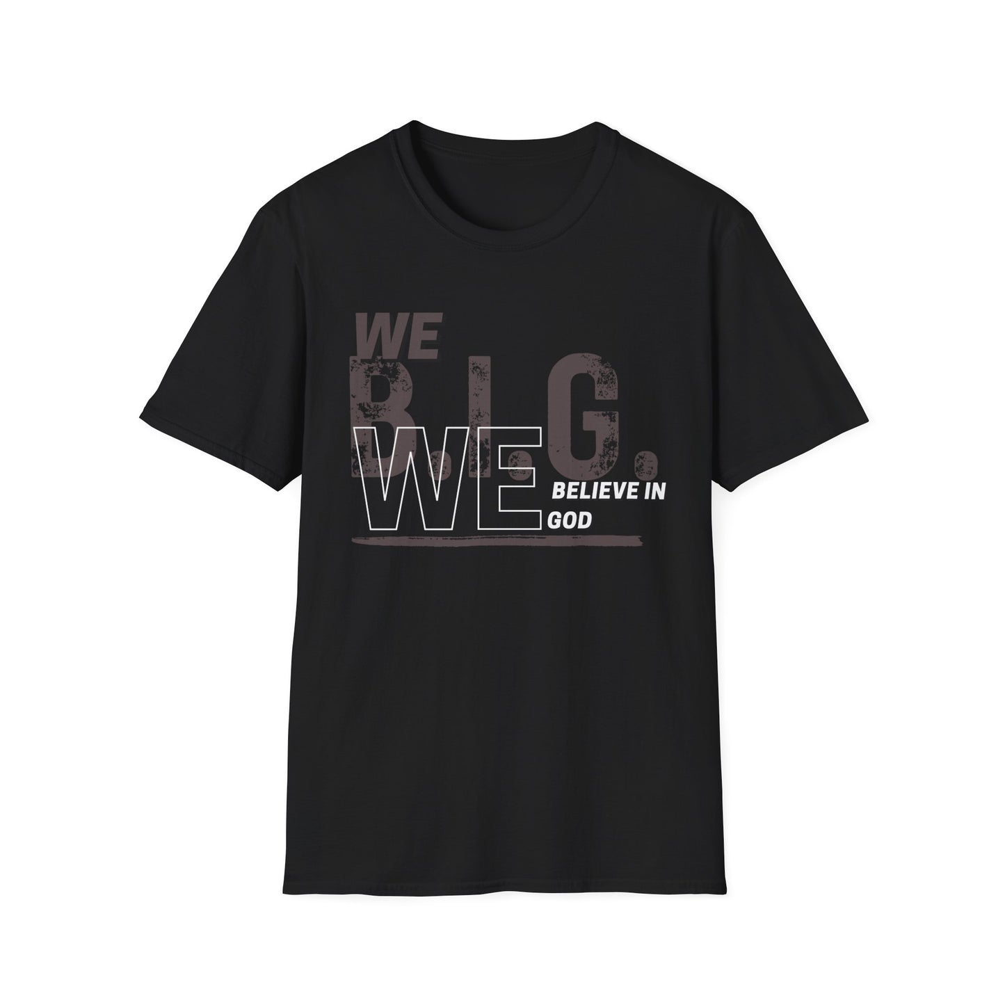 We B.i.G. (Rustic Grey)— We Believe in GOD Do You?