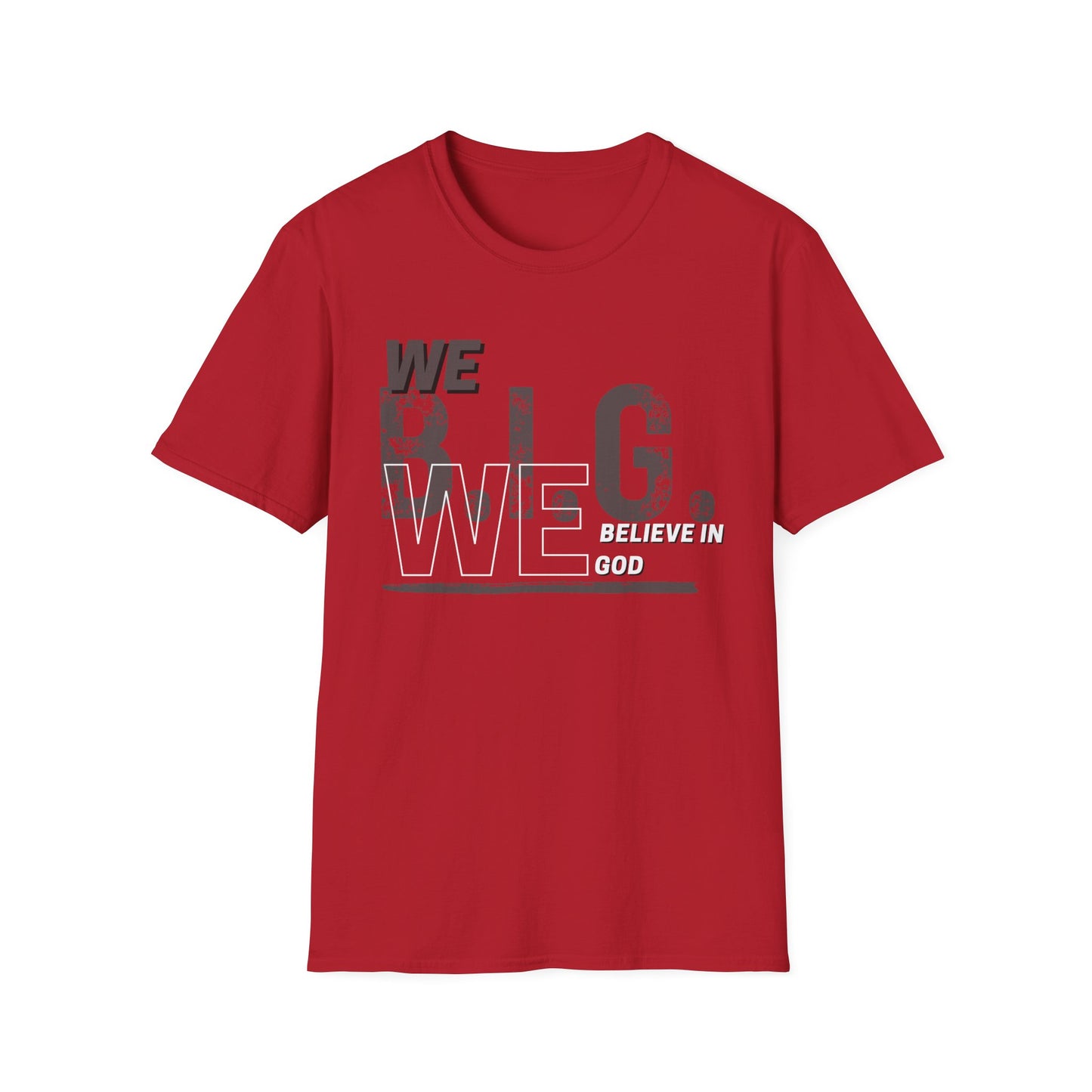 We B.i.G. (Rustic Grey)— We Believe in GOD Do You?