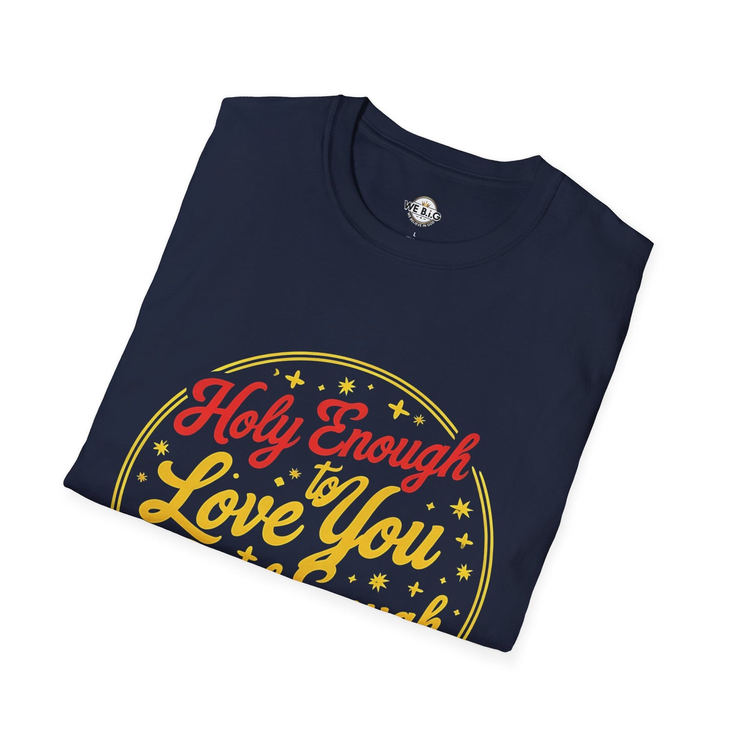 Holy Enough to Love / Real Enough to Roast You—Unisex Softstyle T-Shirt