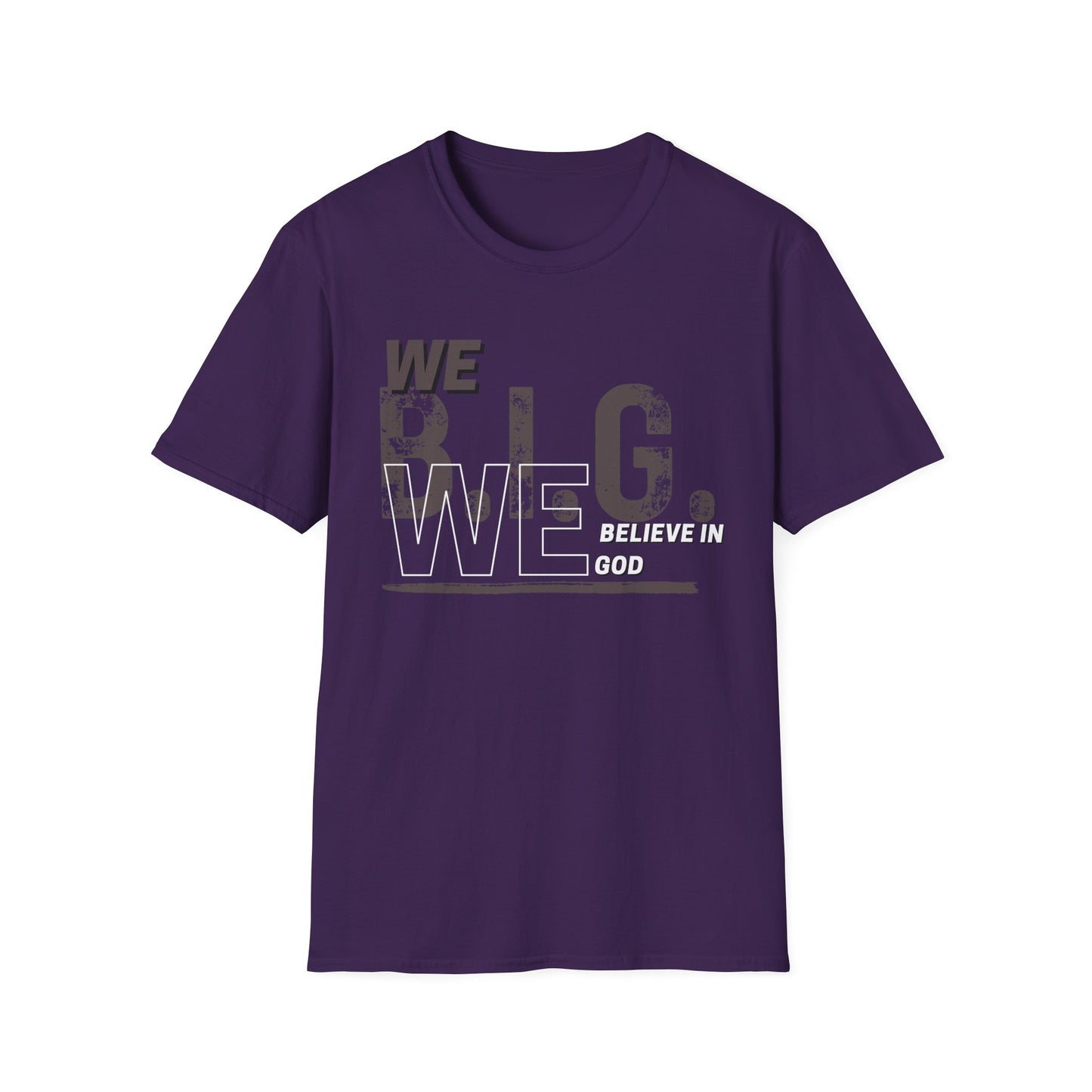 We B.i.G. (Rustic Grey)— We Believe in GOD Do You?