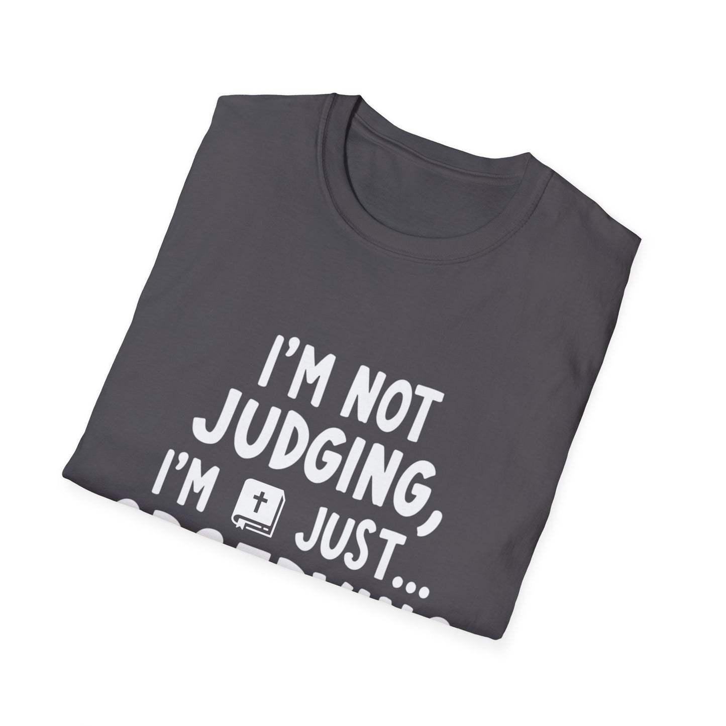 I'm Not judging I'm Just Observing Loudly (White Letters) Unisex Softstyle T-Shirt