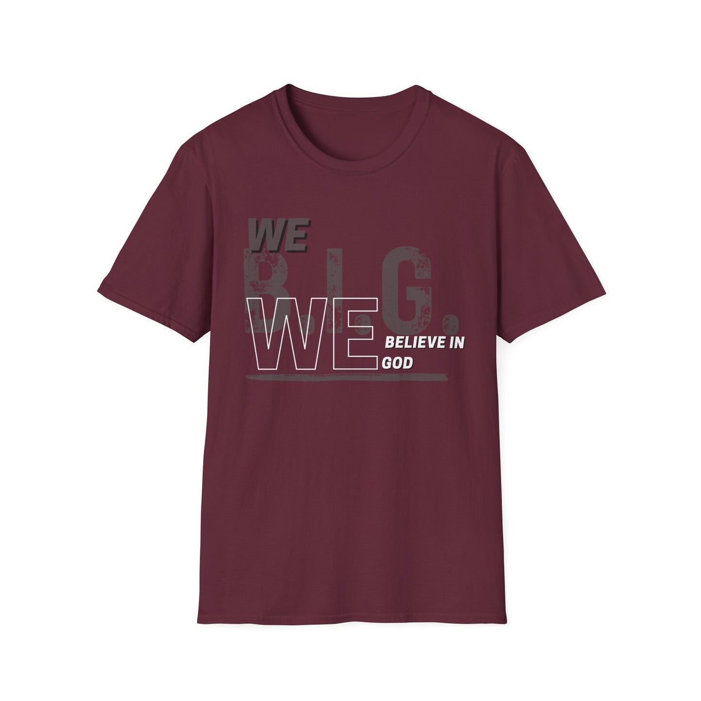We B.i.G. (Rustic Grey)— We Believe in GOD Do You?